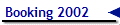 Booking 2002
