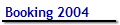 Booking 2004