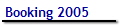 Booking 2005