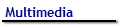 Multimedia